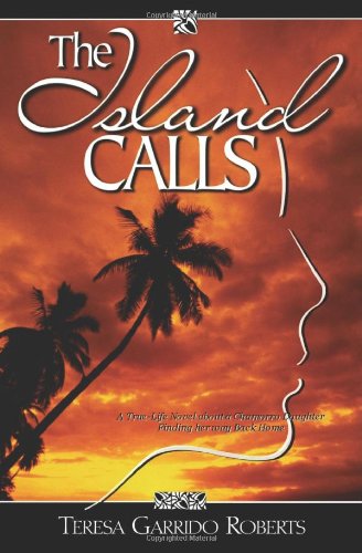 9780982699225: The Island Calls: A True-Life Novel about a Chamorro Daughter Finding Her Way Back Home