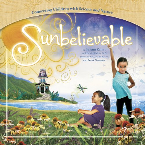 Beispielbild fr Sunbelievable: Connecting Children With Science and Nature. Mom's Choice First Place Gold Award Recipient zum Verkauf von SecondSale