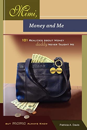 Mimi, Money and Me, 101 Realities about Money Daddy Never Taught Me But Mama Always Knew - Davis, Patricia