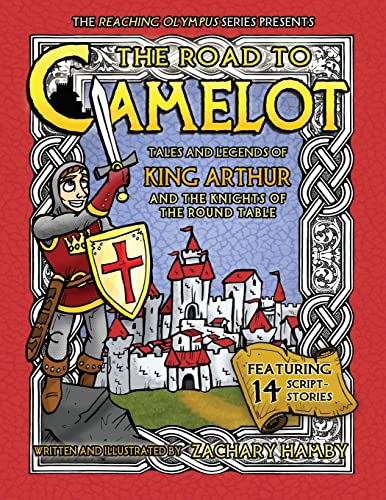 The Road to Camelot: Tales and Legends of King Arthur and the Knights of the Round Table (Paperback) - Zachary Hamby