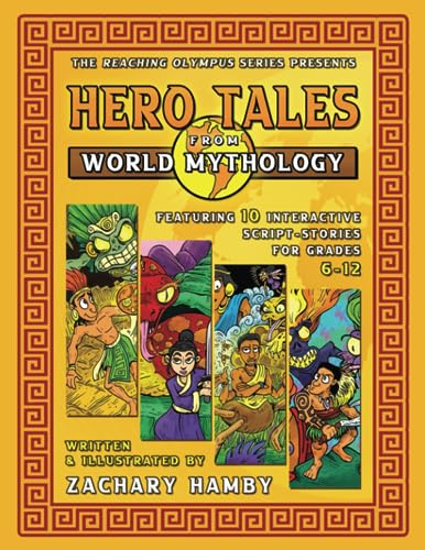 9780982704981: Hero Tales from World Mythology: Teaching World Mythology Through Reader's Theater Script-Stories (Reaching Olympus: Teaching Mythology to 6-12 Grade Students)