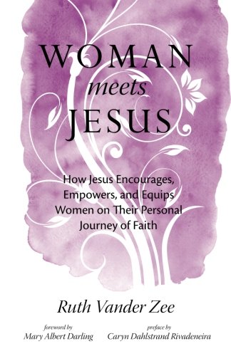 Stock image for Woman Meets Jesus : How Jesus Encourages, Empowers, and Equips Women on Their Personal Journey of Faith for sale by Better World Books