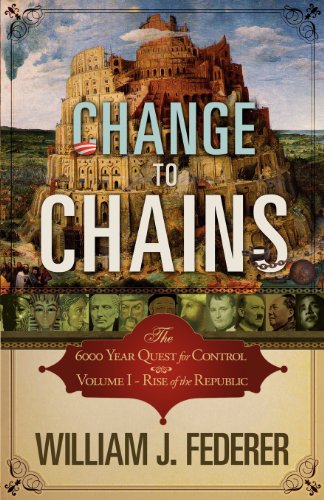 Stock image for Change to Chains-The 6,000 Year Quest for Control -Volume I-Rise of the Republic for sale by ICTBooks
