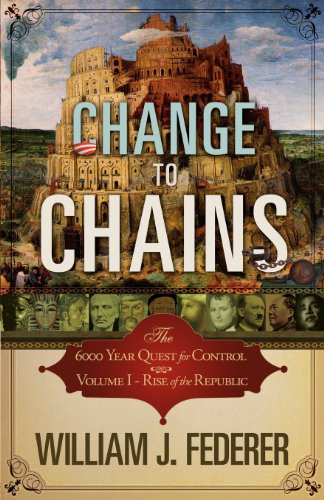 Stock image for Change to Chains-The 6,000 Year Quest for Control -Volume I-Rise of the Republic for sale by Dream Books Co.