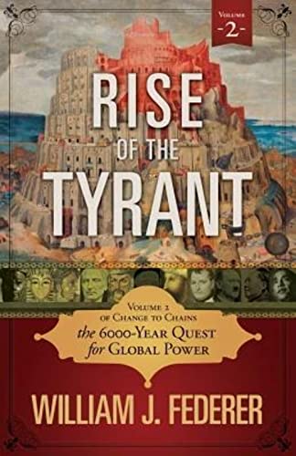 Stock image for Rise of the Tyrant - Volume 2 of Change to Chains: The 6,000 Year Quest for Global Power for sale by Coas Books