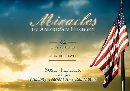 Stock image for Miracles in American History: 32 Amazing Stories of Answered Prayer for sale by Half Price Books Inc.