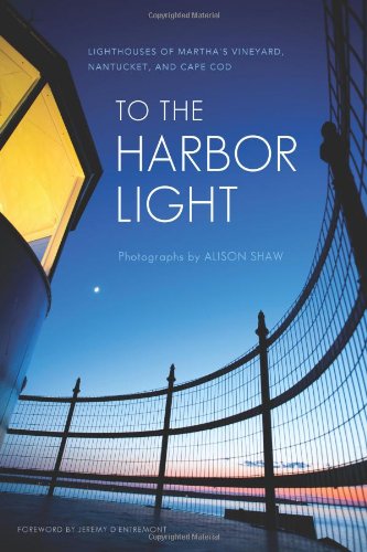 Imagen de archivo de To the Harbor Light: Lighthouses of Martha's Vineyard, Nantucket, and Cape Cod a la venta por More Than Words