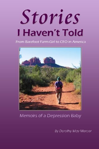 Beispielbild fr Stories I Haven't Told: From Barefoot Farm-Girl To CEO In America, Memoirs of a Depression Baby zum Verkauf von Revaluation Books