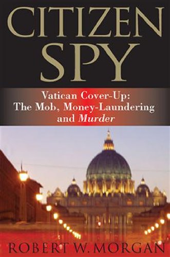 9780982720608: Citizen Spy: Vatican Cover-up: the Mob, Money-laundering and Murder