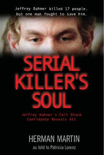 Stock image for Serial Killer's Soul: Jeffrey Dahmer's Cell Block Confidante Reveals All for sale by HPB Inc.