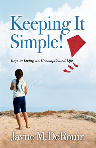 9780982722909: Keeping It Simple!: Keys to Living an Uncomplicated Life