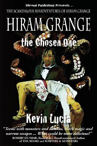 9780982727508: Hiram Grange and the Chosen One: The Scandalous Misadventures of Hiram Grange (Book #4)