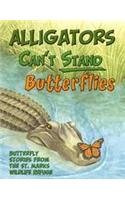 Imagen de archivo de Alligators Can't Stand Butterflies a la venta por HPB-Emerald