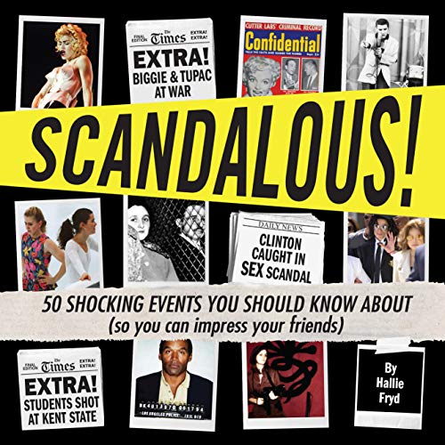 9780982732205: Scandalous!: 50 Shocking Events You Should Know About (So You Can Impress Your Friends)