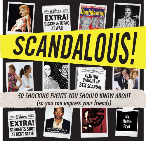 Stock image for Scandalous!: 50 Shocking Events You Should Know About (So You Can Impress Your Friends) for sale by SecondSale