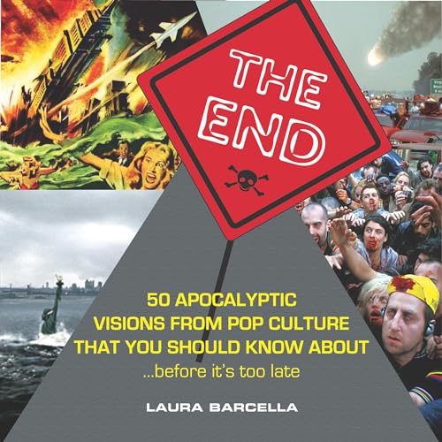 Imagen de archivo de The End : 50 Apocalyptic Visions from Pop Culture That You Should Know about. Before It's Too Late a la venta por Better World Books