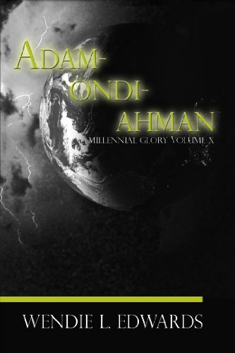 Beispielbild fr Millennial Glory X : Adam-Ondi-Ahman : A Novel About the Earth's Last Days zum Verkauf von About Books