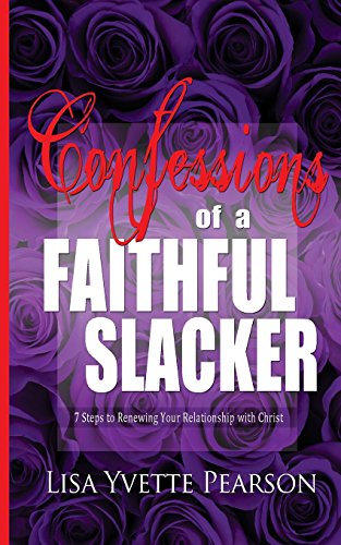 Stock image for Confessions of a Faithful Slacker: 7 Steps to Renewing Your Relationship with Christ for sale by Lucky's Textbooks