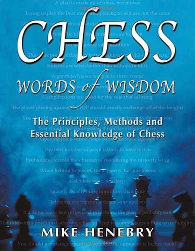 Imagen de archivo de (Chess Words of Wisdom: The Principles, Methods and Essential Knowledge of Chess By (Author)Henebry, Mike)Paperback on (Aug-25-2010) a la venta por HALCYON BOOKS