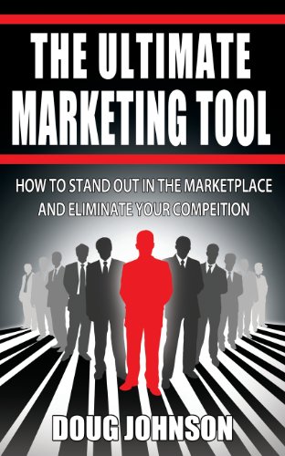 Stock image for The Ultimate Marketing Tool: How to Stand Out in the Marketplace and Eliminate Your Competition for sale by Lucky's Textbooks