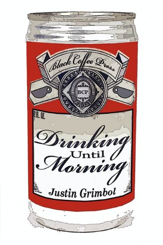 Drinking Until Morning (9780982744017) by Justin Grimbol