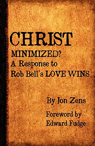 Stock image for Christ Minimized: A Response to Rob Bell's Love Wins for sale by Books From California
