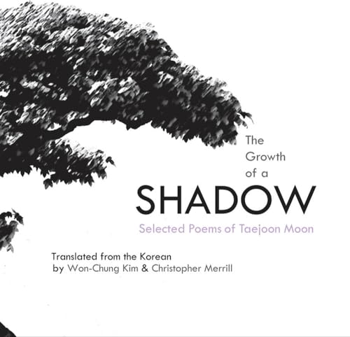 Stock image for The Growth of a Shadow: Selected Poems of Taejoon Moon for sale by Reuseabook