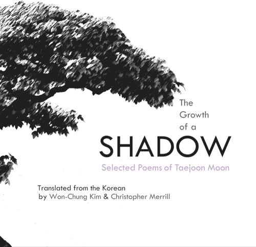 9780982746639: The Growth of a Shadow: Selected Poems of Taejoon Moon