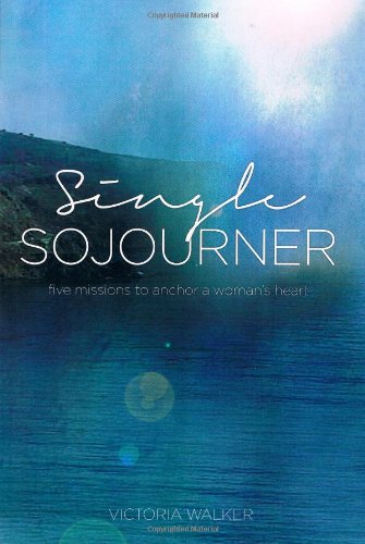 9780982751947: Single Sojourner: Five Missions to Anchor a Woman's Heart