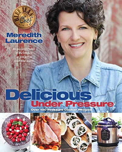 Beispielbild fr Delicious Under Pressure: Over 100 Pressure Cooker and Instant Pot T Recipes (The Blue Jean Chef) zum Verkauf von SecondSale