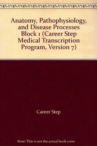 Stock image for Anatomy, Pathophysiology, and Disease Processes Block 1 (Career Step Medical Transcription Program, Version 7) for sale by Wonder Book