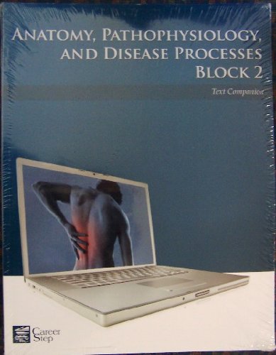 9780982754368: Anatomy, Pathophysiology, and Disease Processes, Block Two (Career Step: Medical Transcription Editor Program Companion)