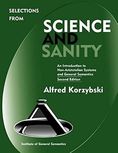 9780982755914: Selections from Science and Sanity, Second Edition: An Introduction to Non-Aristotelian Systems and General Semantics