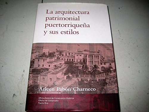 Imagen de archivo de La Arquitectura Patrimonial Puertorriquena y Sus Estilos a la venta por Housing Works Online Bookstore