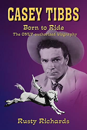 9780982758502: Casey Tibbs - Born to Ride