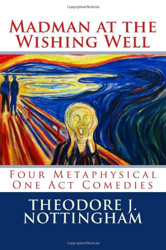 Stock image for Madman at the Wishing Well: Four Metaphysical One Act Comedies for sale by Revaluation Books