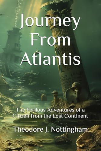 Beispielbild fr Journey From Atlantis: The Perilous Adventures of a Citizen from the Lost Continent zum Verkauf von Revaluation Books
