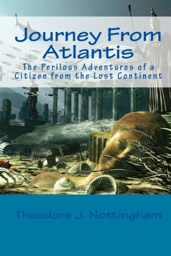 Stock image for Journey From Atlantis: The Perilous Adventures of a Citizen from the Lost Continent for sale by Revaluation Books