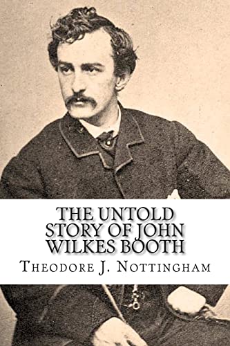Imagen de archivo de The Untold Story of John Wilkes Booth a la venta por Red's Corner LLC