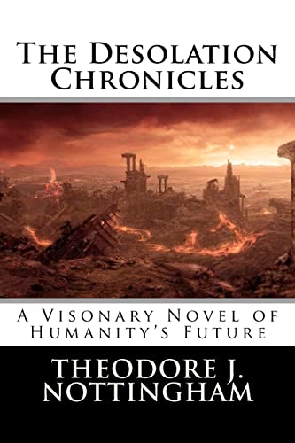 Beispielbild fr The Desolation Chronicles: A Visionary Novel of Humanity's Future zum Verkauf von THE SAINT BOOKSTORE