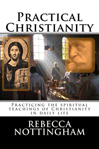 Imagen de archivo de Practical Christianity: Practicing the spiritual teachings of Christianity in daily life (Gurdjieff and the Fourth Way Teachings) a la venta por Half Price Books Inc.