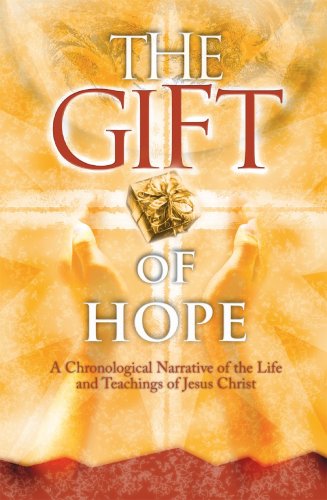 9780982761618: The Gift of Hope: A Chronological Narrative of the Life and Teachings of Jesus Christ