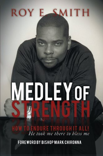 9780982761625: Medley of Strength: How to Endure Through It All! He took me there to bless me