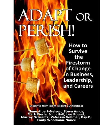 9780982764640: Adapt or Perish! How to Survive the Firestorm of Change in Business, Leadership, and Careers