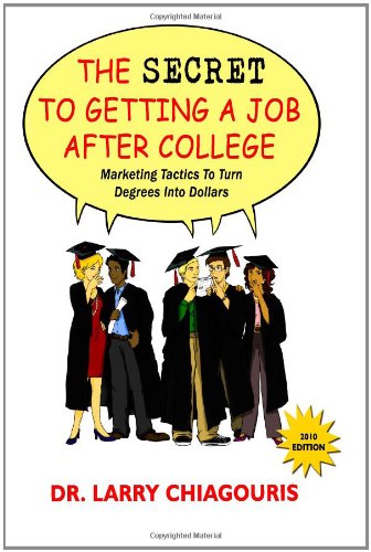 9780982765401: Secret to Getting a Job After College