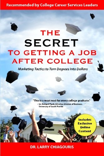 Imagen de archivo de The Secret to Getting a Job after College : Marketing Tactics to Turn Degrees into Dollars a la venta por Better World Books