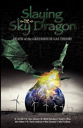 Stock image for Slaying the Sky Dragon - Death of the Greenhouse Gas Theory for sale by GF Books, Inc.