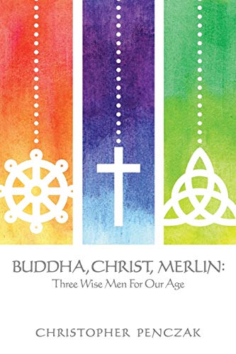 Beispielbild fr Buddha, Christ, Merlin: Three Wise Men for Our Age zum Verkauf von Book Deals