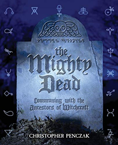 MIGHTY DEAD (THE): Communing With The Ancestors Of Witchcraft