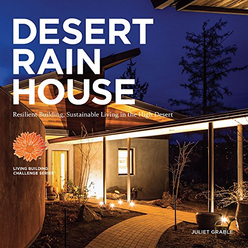 Stock image for Desert Rain House: Resilient Building, Sustainable Living in the High Desert for sale by Goodwill Books